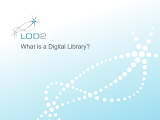 What is a Digital Library?
 