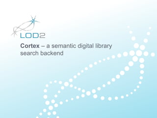Cortex – a semantic digital library
search backend
 
