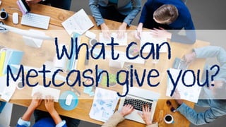 What Can Metcash Give You