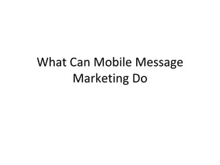 What Can Mobile Message Marketing Do 