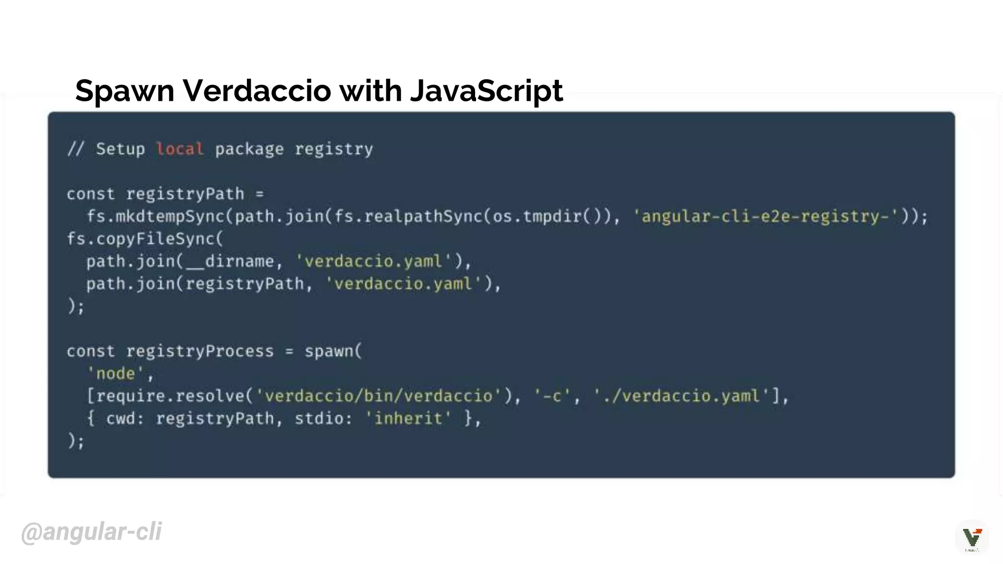 Spawn Verdaccio with JavaScript
@angular-cli
 