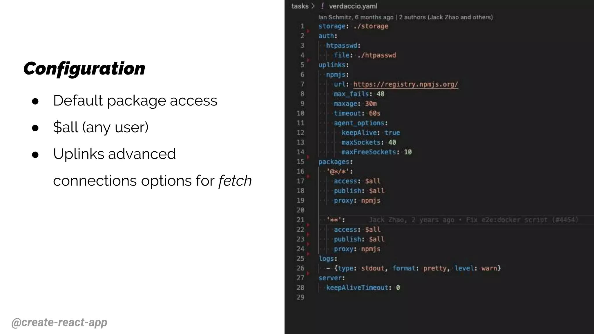 Configuration
● Default package access
● $all (any user)
● Uplinks advanced
connections options for fetch
@create-react-app
 