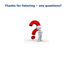 45
Thanks for listening – any questions?
 