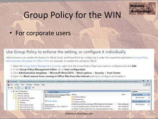 Group Policy for the WIN
• For corporate users
MalwareArchaeology.com
 