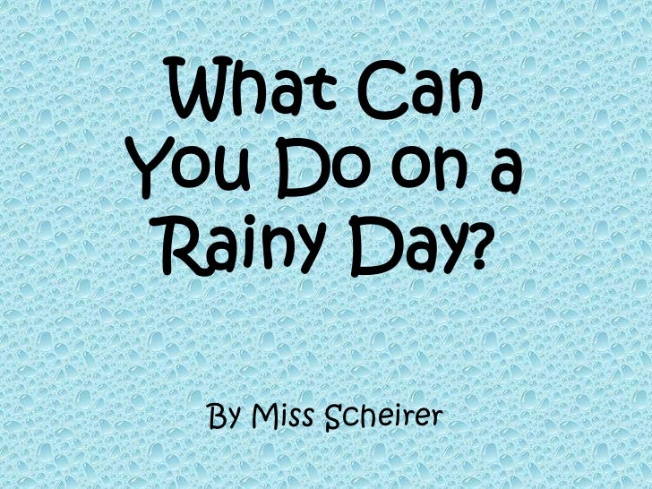 What CanYou Do on a Rainy Day?