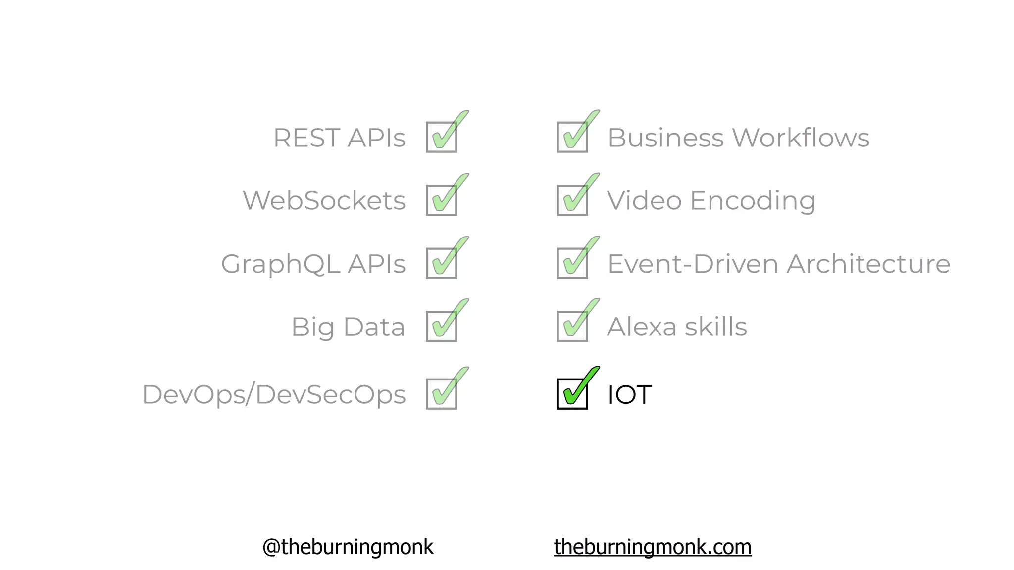 @theburningmonk theburningmonk.com
REST APIs
WebSockets
GraphQL APIs
Big Data
DevOps/DevSecOps
Alexa skills
IOT
Event-Driven Architecture
Video Encoding
Business Workﬂows
 