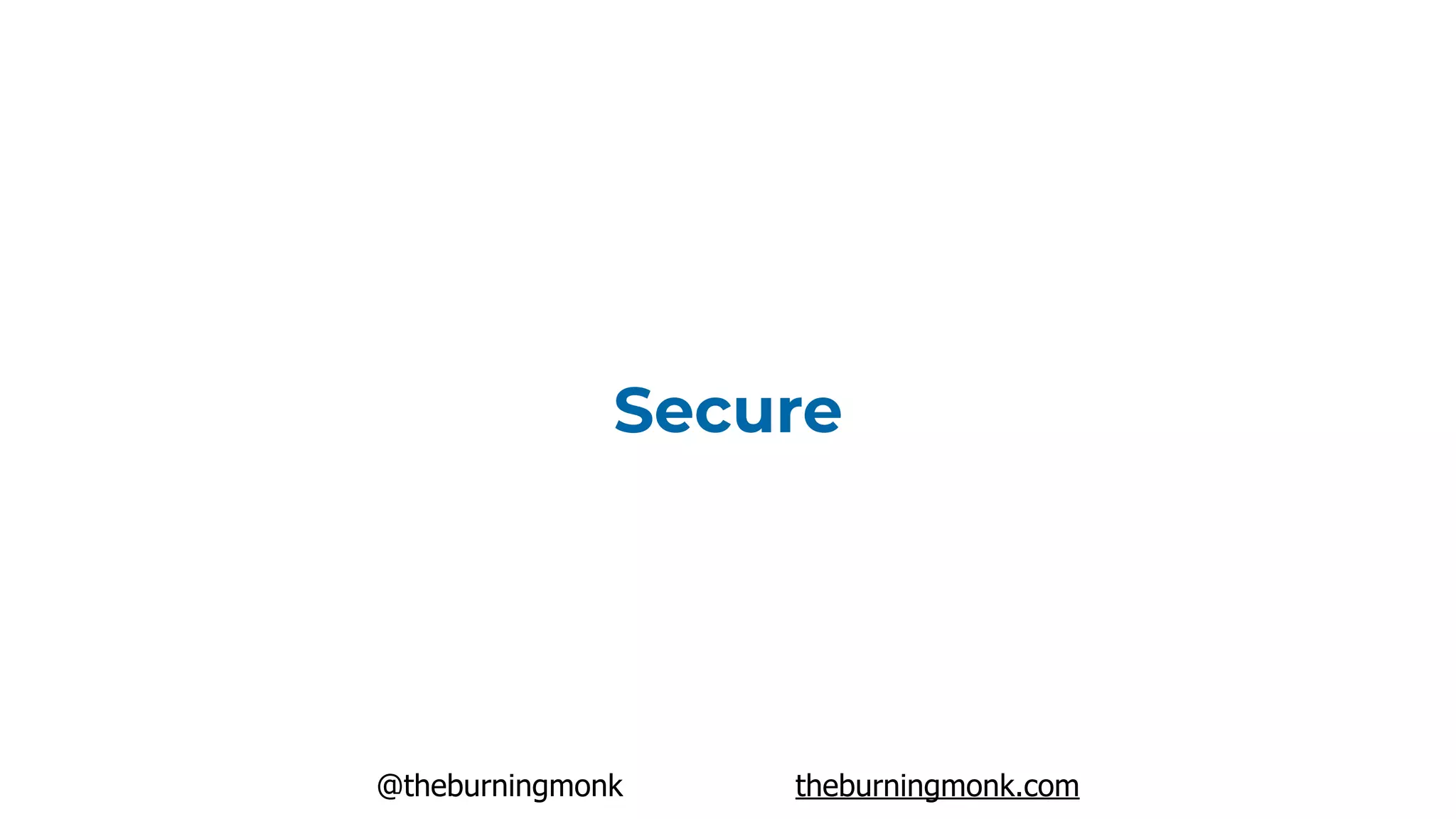 @theburningmonk theburningmonk.com
Secure
 
