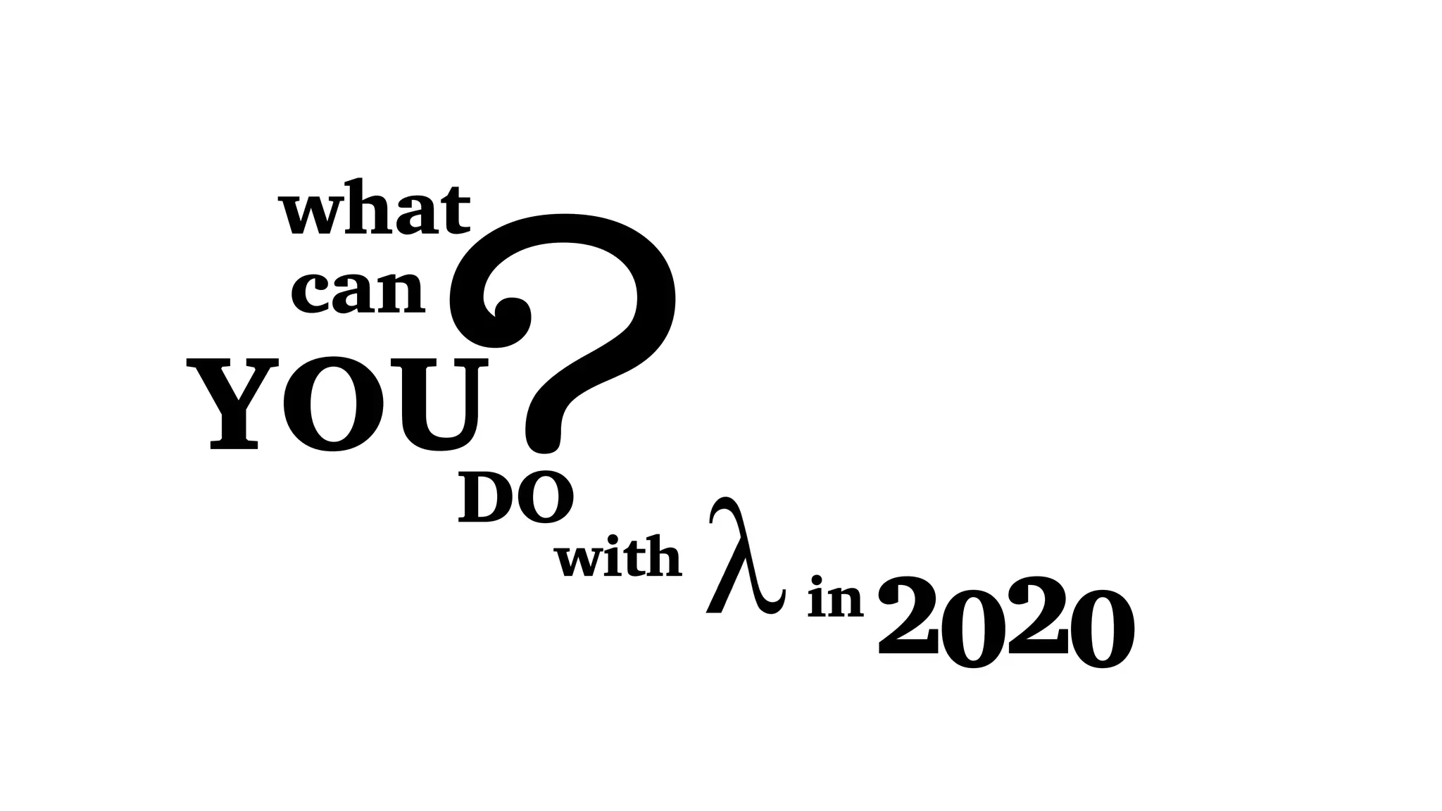 ?
what
can
YOU
DO
with
in
2020
 