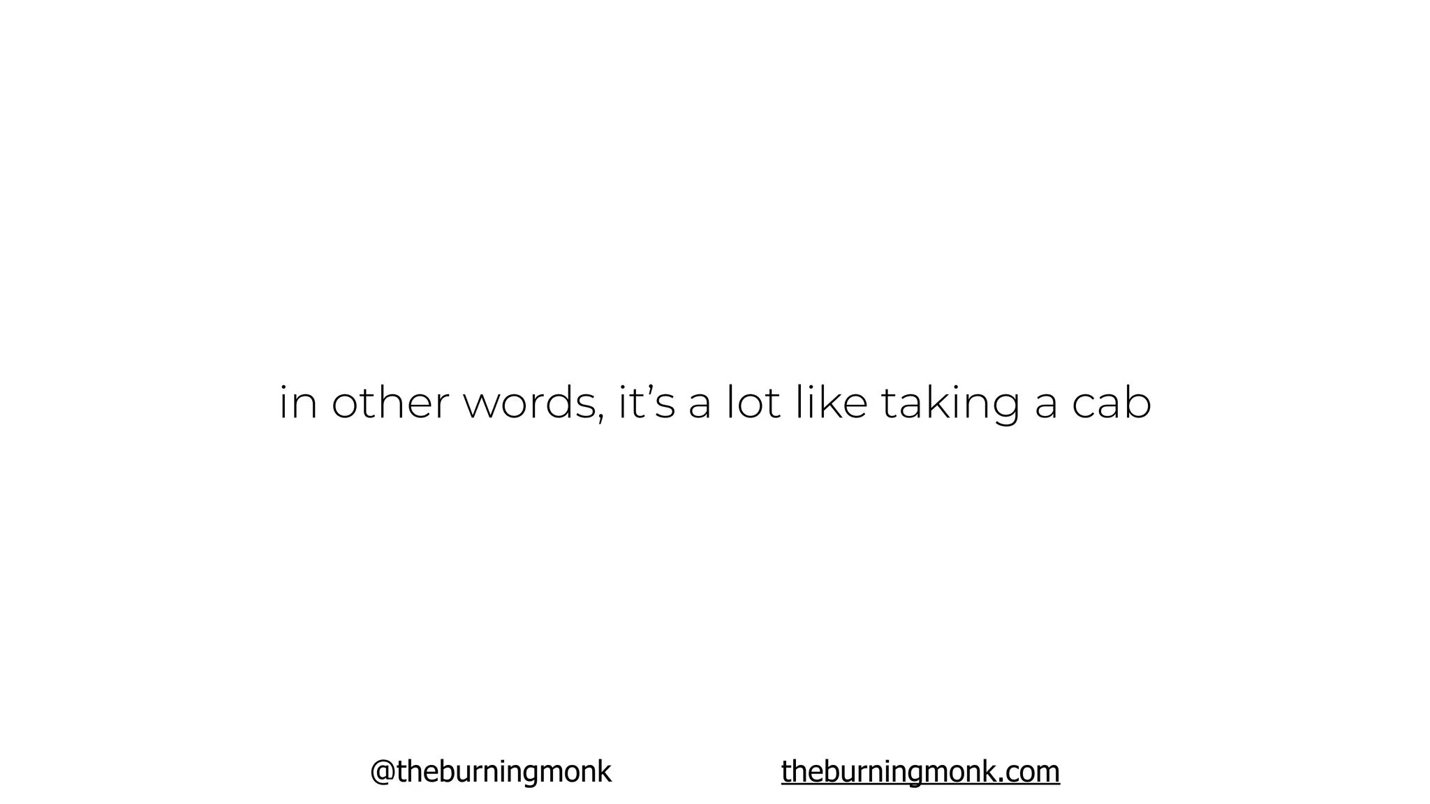 @theburningmonk theburningmonk.com
in other words, it’s a lot like taking a cab
 