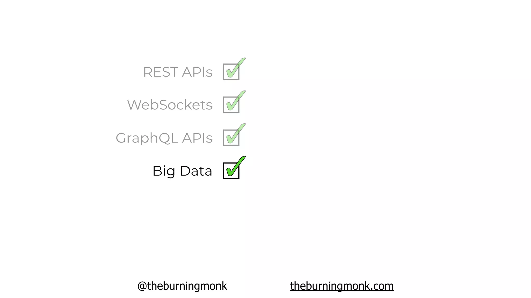 @theburningmonk theburningmonk.com
REST APIs
WebSockets
GraphQL APIs
Big Data
 