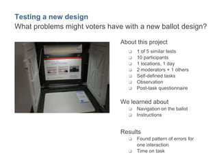 12
Testing a new design
What problems might voters have with a new ballot design?
About this project
 1 of 5 similar test...