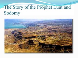 The Story of the Prophet Luut and
Sodomy
 