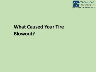 What Caused Your Tire
Blowout?
 