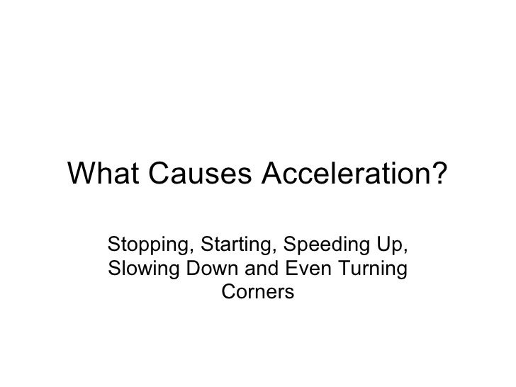 what causes acceleration