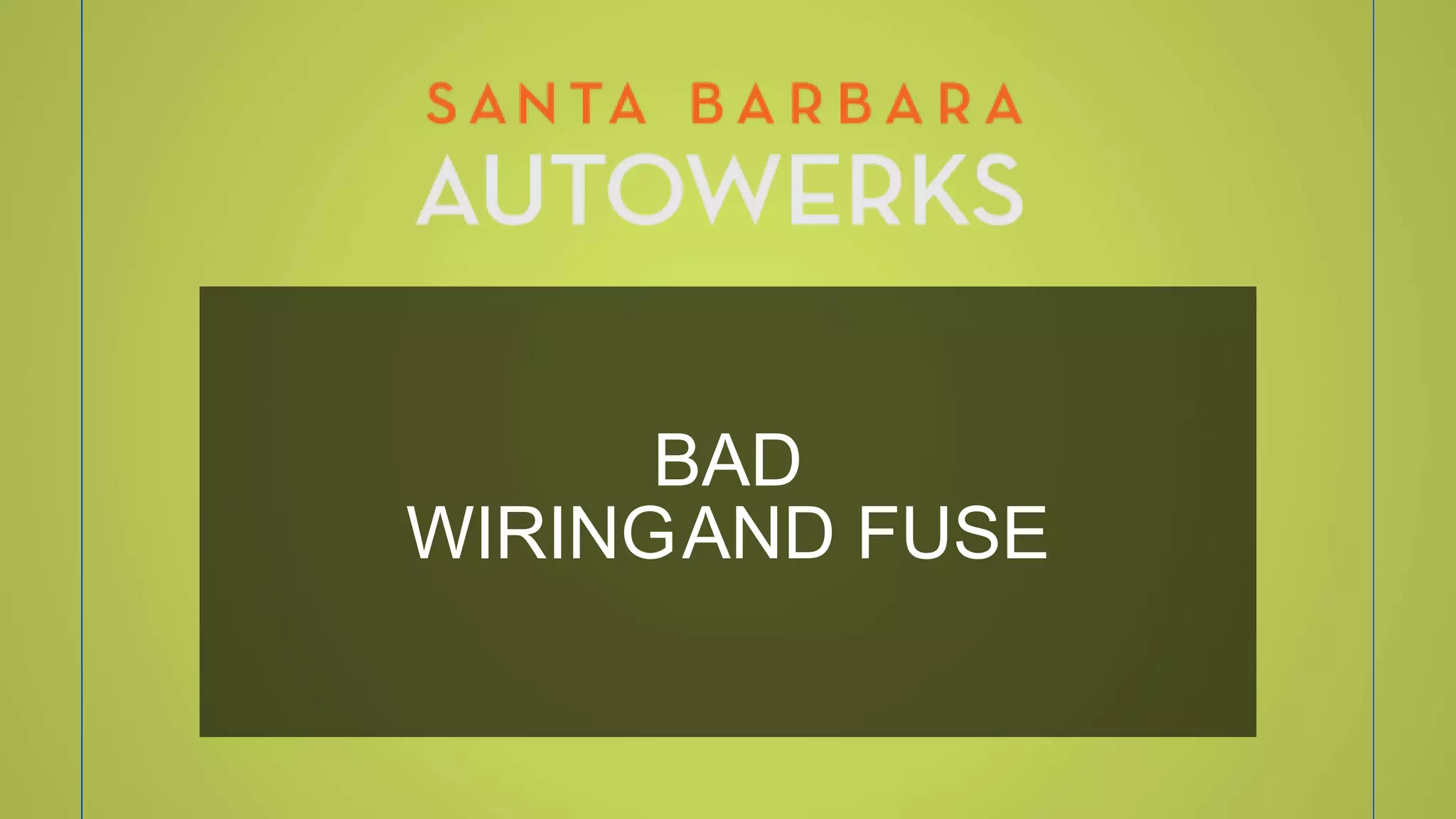 BAD
WIRINGAND FUSE
 
