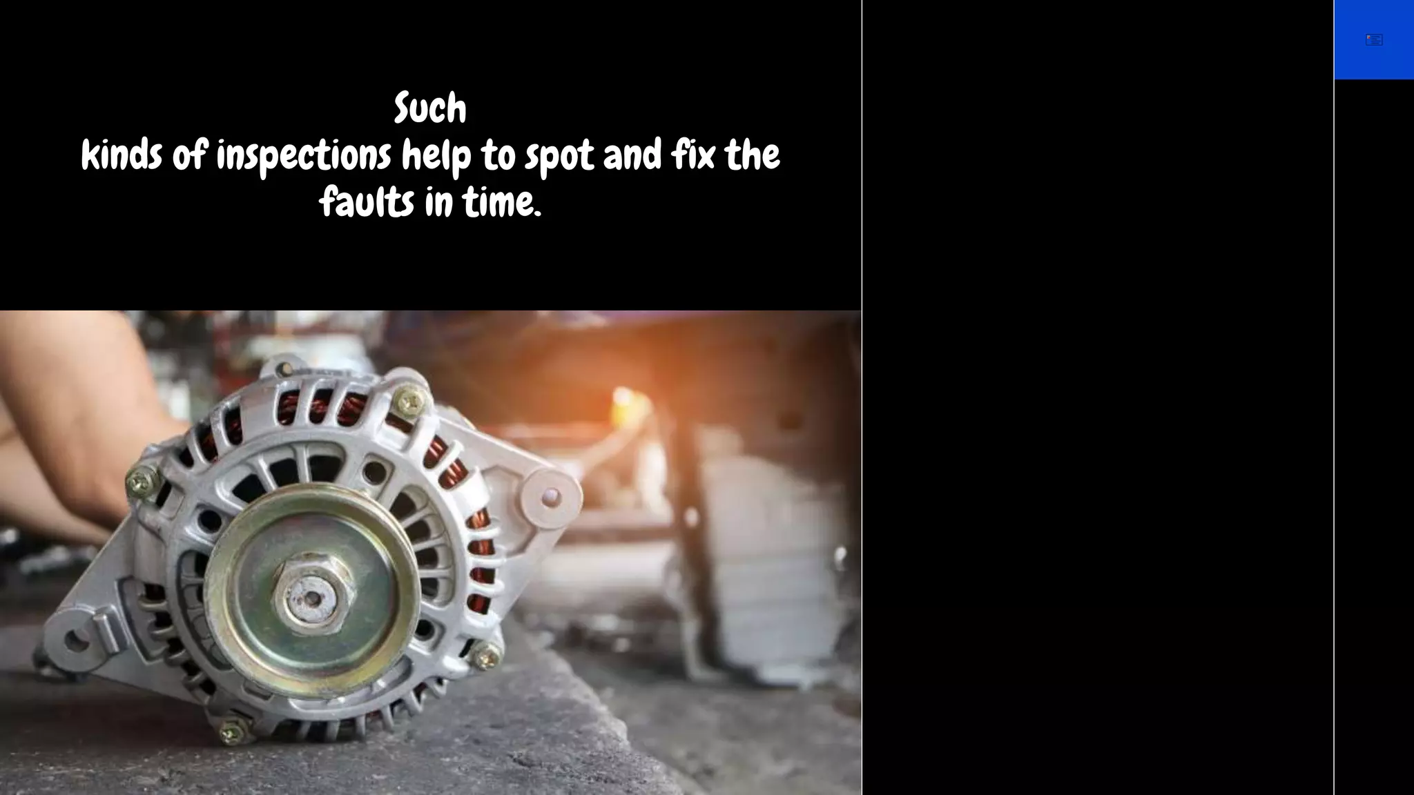 Such
kinds of inspections help to spot and fix the
faults in time.
 