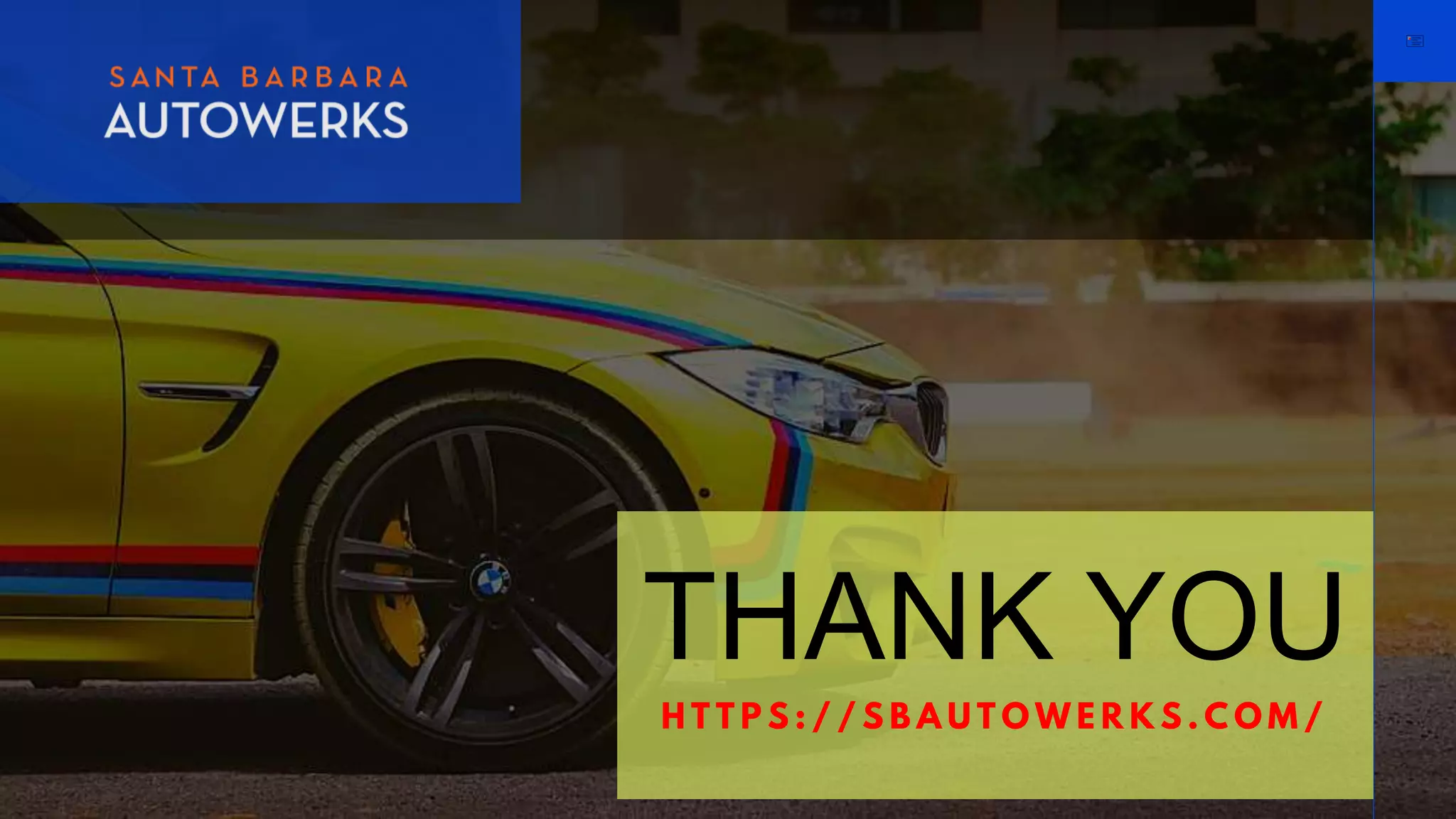 THANK YOU
H T T P S : / / S B A U T O W E R K S . C O M /
 