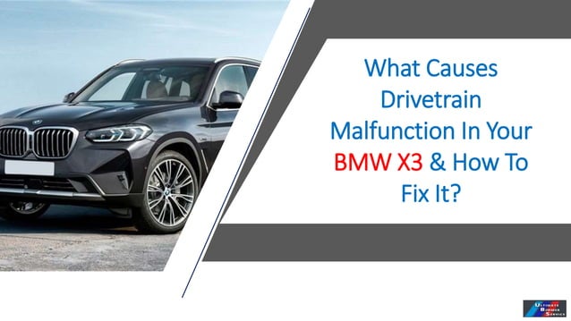 What Causes Drivetrain Malfunction In Your BMW X3 & How To Fix It