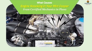 What Causes
Engine Knocking in Your Mini Cooper
From Certified Mechanics in Plano
 