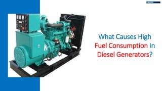 What Causes High
Fuel Consumption In
Diesel Generators?
 