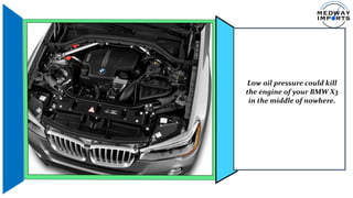 What Causes Low Oil Pressure in your BMW X3 Engine in Medway | PPTX
