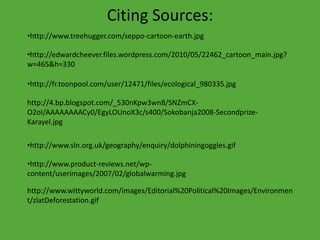 Citing Sources:http://www.treehugger.com/seppo-cartoon-earth.jpg