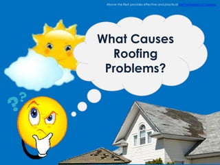 Above the Rest provides effective and practical roof restoration in Sydney




What Causes
  Roofing
 Problems?
 