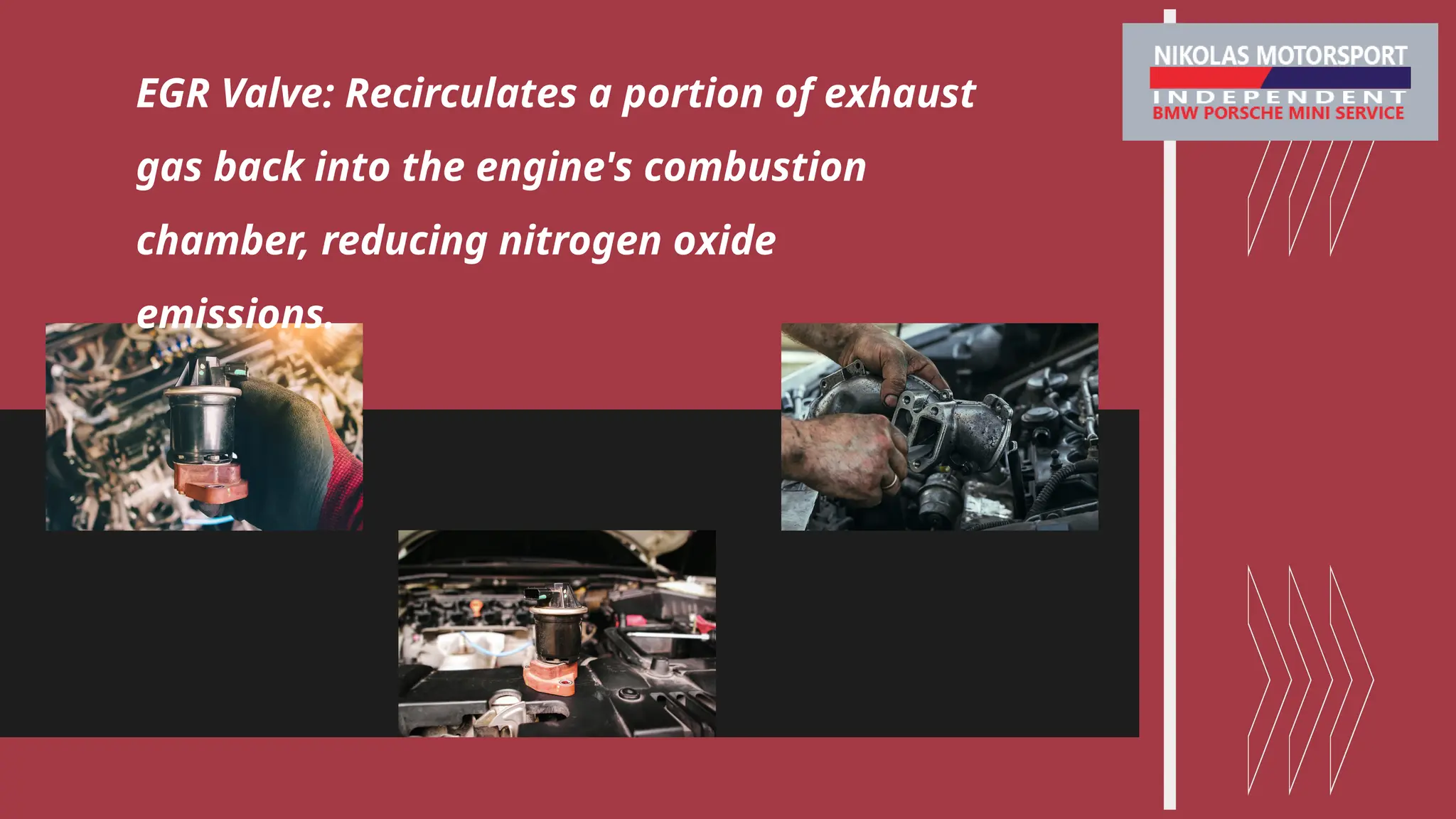 EGR Valve: Recirculates a portion of exhaust
gas back into the engine's combustion
chamber, reducing nitrogen oxide
emissions.
 