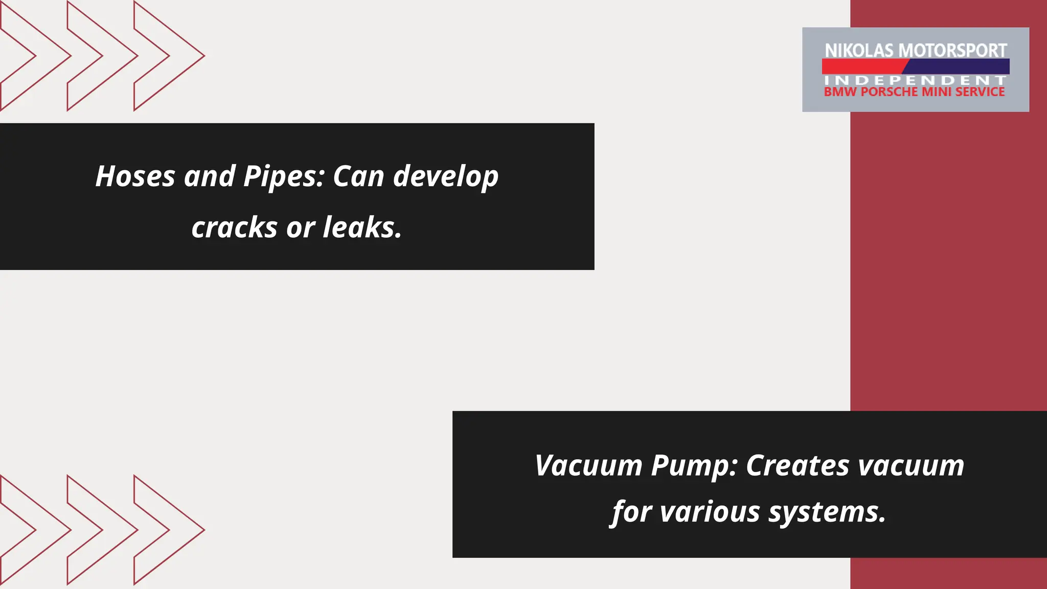 Hoses and Pipes: Can develop
cracks or leaks.
Vacuum Pump: Creates vacuum
for various systems.
 