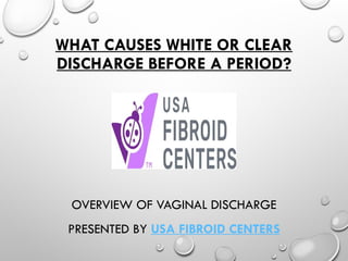 What Causes White or Clear Discharge Before a Period? | PPTX