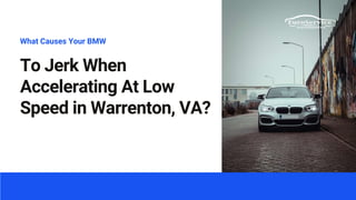 What Causes your BMW to Jerk When Accelerating at Low Speed in ...