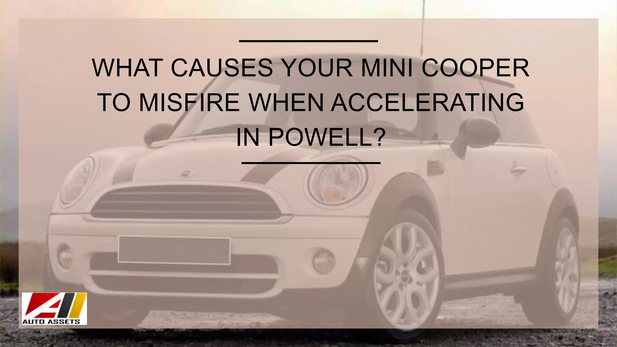 What Causes your Mini Cooper to Misfire When Accelerating in Powell PPT