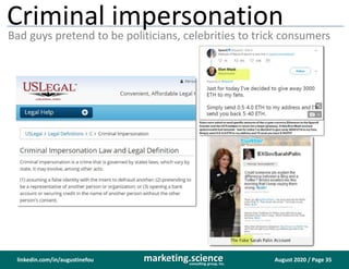 August 2020 / Page 35marketing.scienceconsulting group, inc.
linkedin.com/in/augustinefou
Criminal impersonation
Bad guys pretend to be politicians, celebrities to trick consumers
 