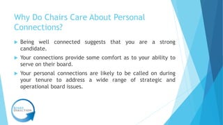 Why Do Chairs Care About Personal
Connections?
 Being well connected suggests that you are a strong
candidate.
 Your con...