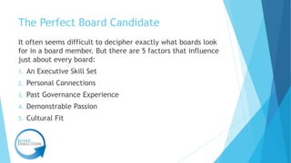 The Perfect Board Candidate
It often seems difficult to decipher exactly what boards look
for in a board member. But there...