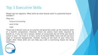 Top 3 Executive Skills
People ask me regularly ‘What skills do most boards want in a potential board
member?’
They are:
Fi...