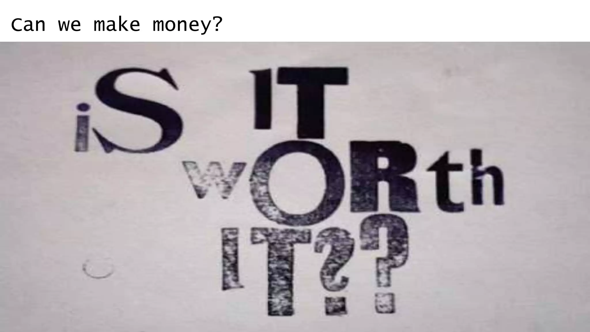 Can we make money?
 