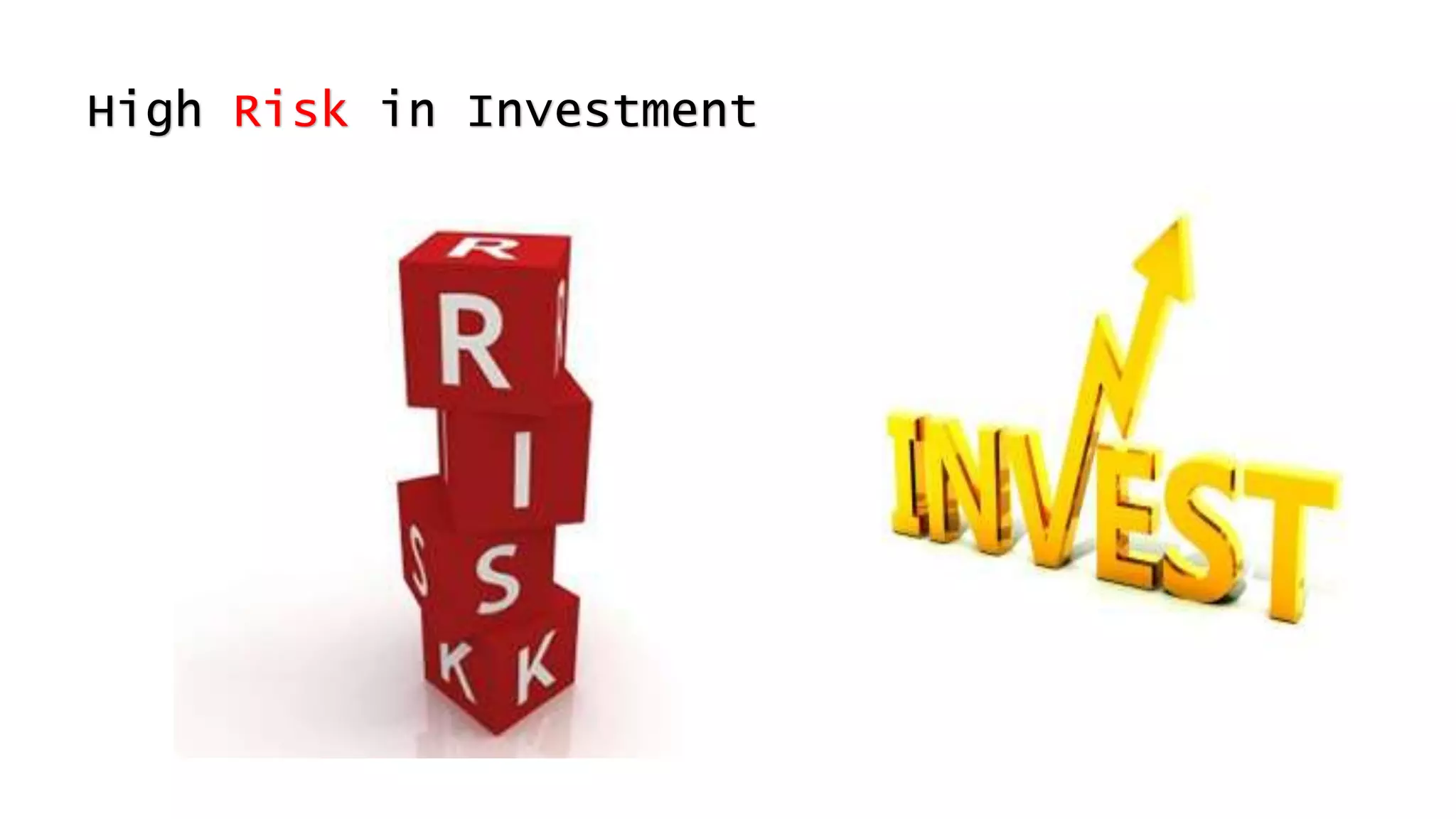 High Risk in Investment
 