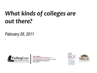 What kinds of colleges areout there? February 26, 2011 
