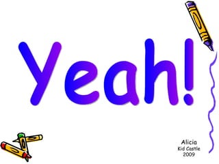 Alicia Kid Castle 2009 Yeah! 