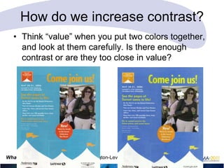 How do we increase contrast?
• Think ―value‖ when you put two colors together,
and look at them carefully. Is there enough
contrast or are they too close in value?

What color is response? Carol Worthington-Levy CWL@Worthington-Levy.com

 