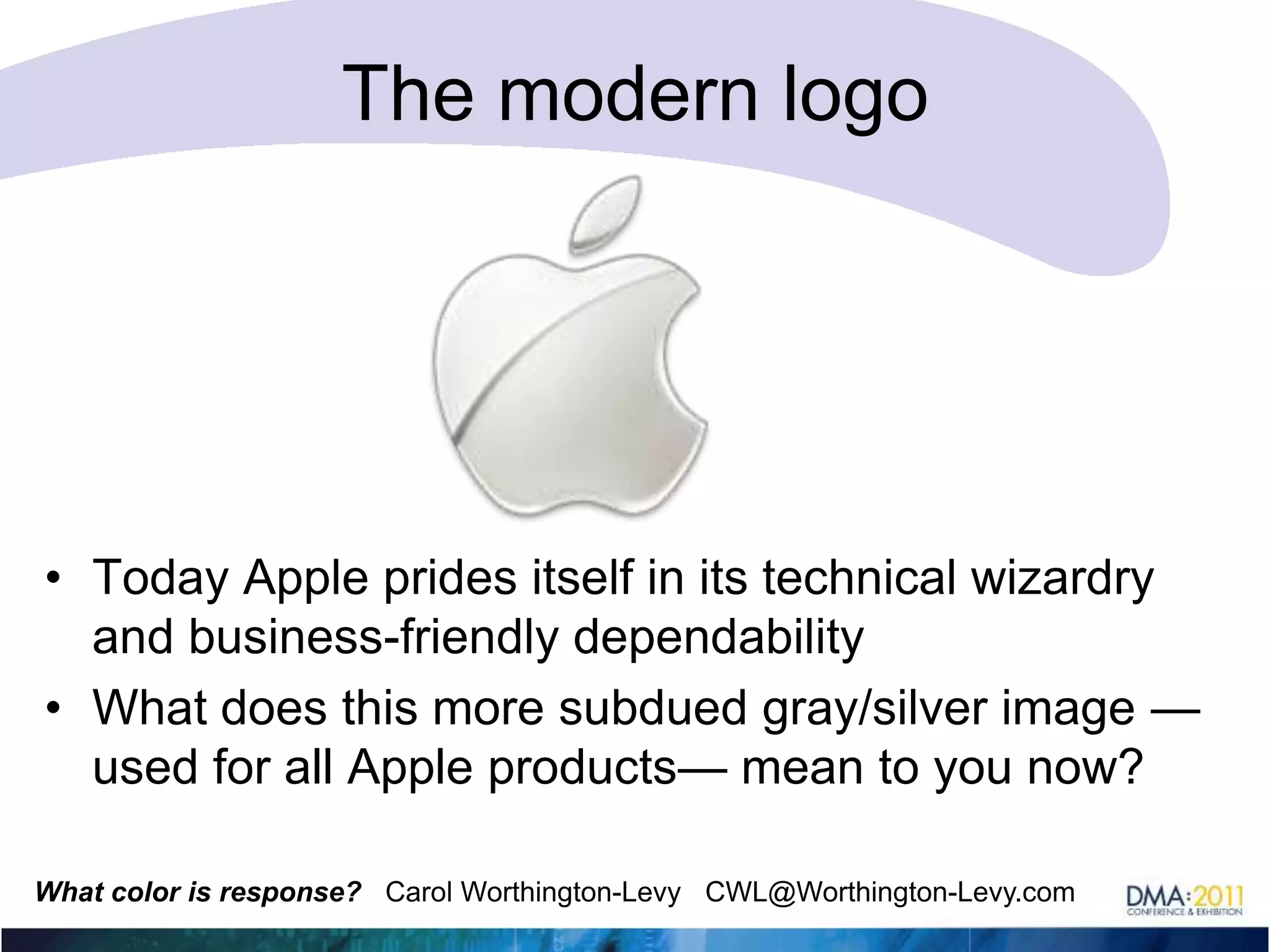 Remember this?Back in 1977, when this was Apple’s logo, the Apple was seen as a computer that gave users superior color output to a PCWhat ELSE does – or did - the color mean to you?