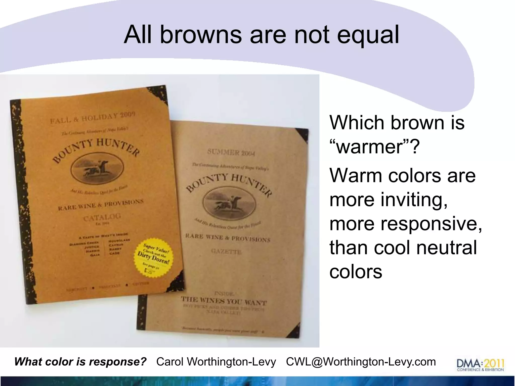 Pullman brown doesn’t get dirty!The brown color that UPS uses on its vehicles and uniforms is calledPullman Brown. The color is also mentioned in their former advertising slogan: "What can Brown do for you?”Originally founder James E. Casey wanted the trucks to be yellow, but one of his partners, Charlie Soderstrom stated they would be impossible to keep clean, and that Pullman railroad cars were brown for just that reason.