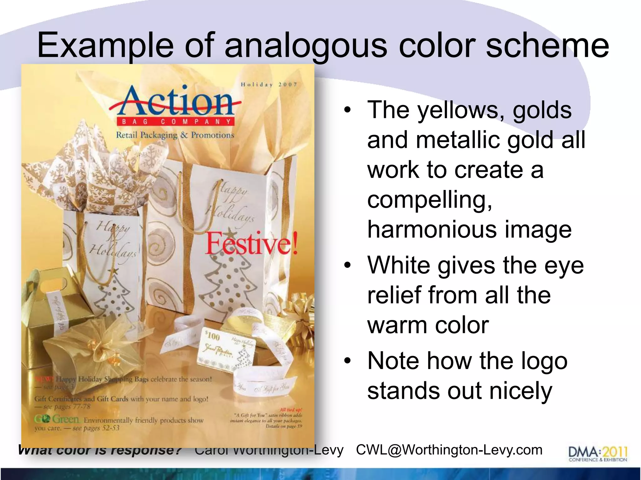 Example of analogous color schemeThe tan, mauve and muted gold are very close in color and intensityWhy does this work? The background does not overwhelm the subtle color of the shirt – plays it upSubdued color choice plays up elegance 