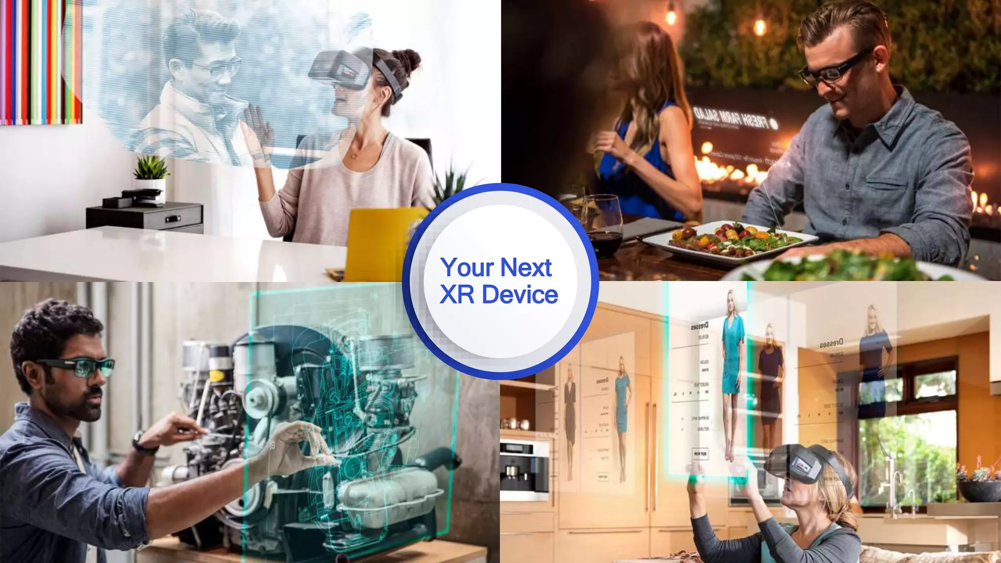 10
Your Next
XR Device
 