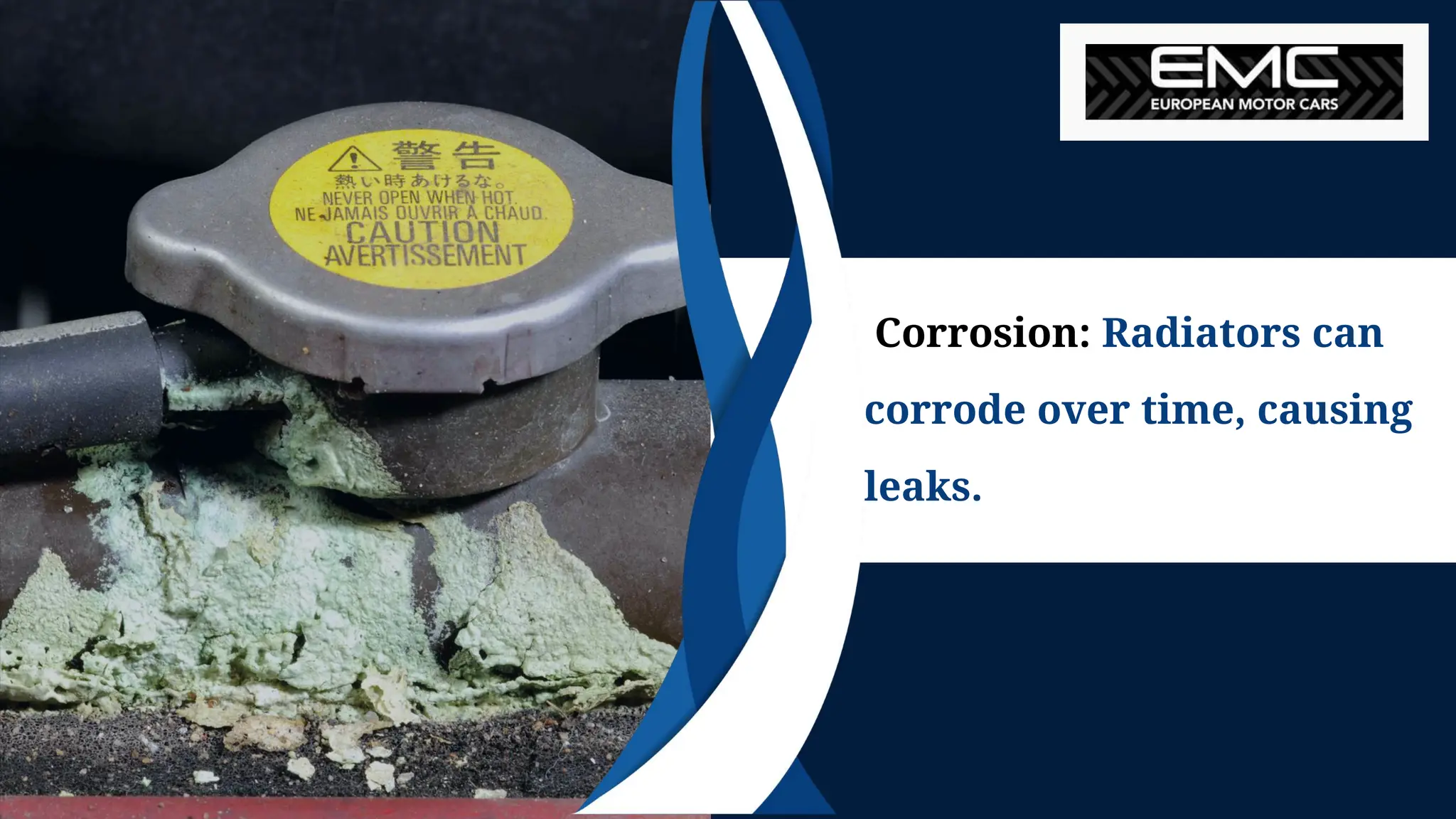 Corrosion: Radiators can
corrode over time, causing
leaks.
 