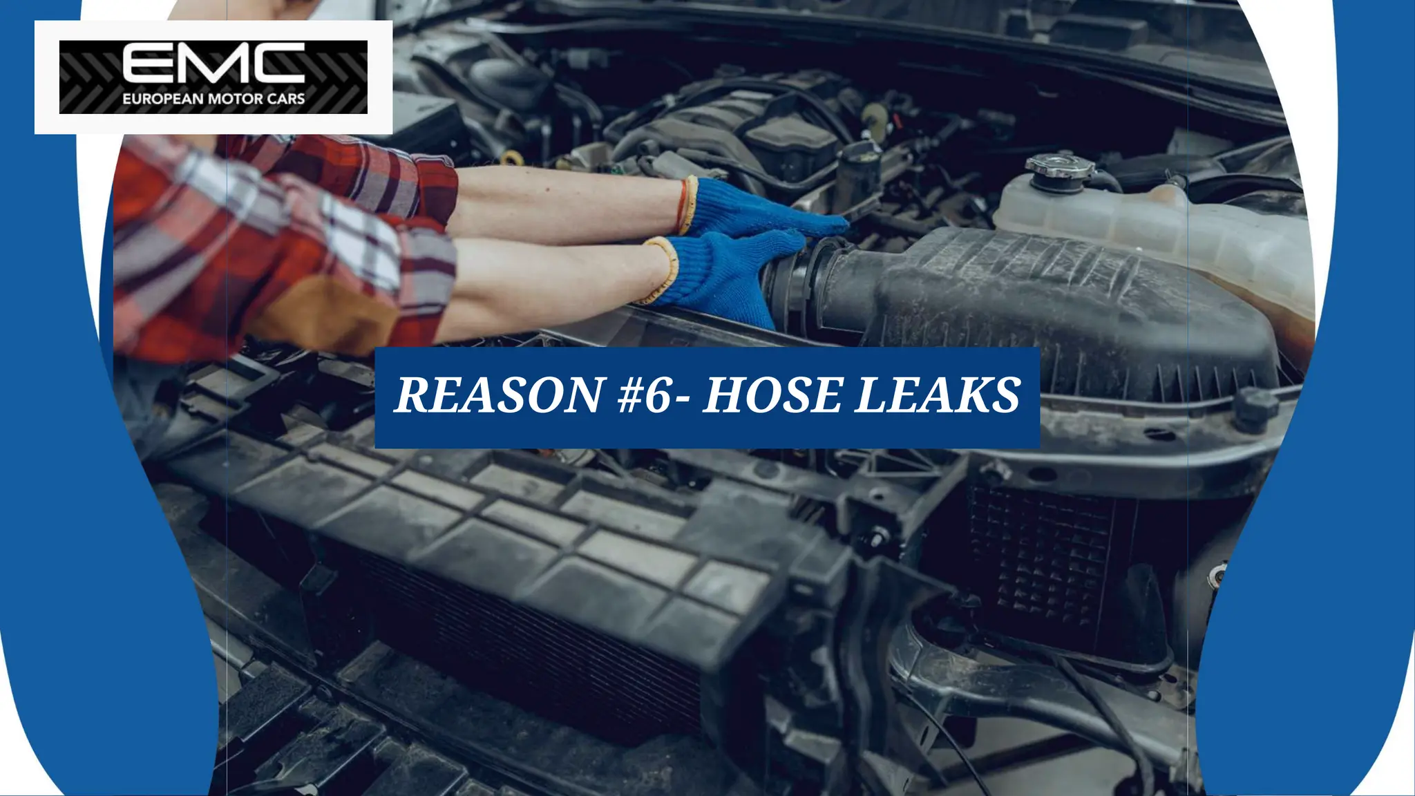 REASON #6- HOSE LEAKS
 