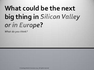 What do you think?
What could be the next
big thing in
?
 
