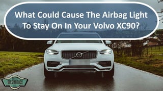 What Could Cause The Airbag Light
To Stay On In Your Volvo XC90?
 