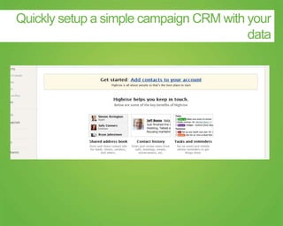 Quickly setup a simple campaign CRM with your
data
 